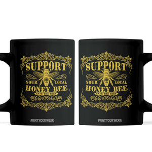 Funny Beekeeping Coffee Mug Support Your Local Honey Bee Beekeeper TS11 Black Print Your Wear