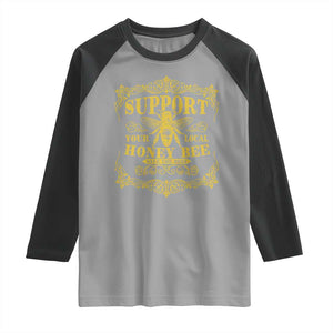 Funny Beekeeping Raglan Shirt Support Your Local Honey Bee Beekeeper TS11 Sport Gray Black Print Your Wear