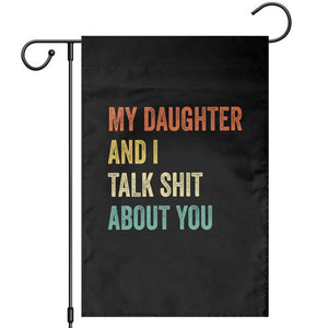 Funny My Daughter And I Talk Shit About You Garden Flag Retro Girl Dad Girl Mom TS11 Black Print Your Wear