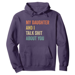 Funny My Daughter And I Talk Shit About You Hoodie Retro Girl Dad Girl Mom TS11 Purple Print Your Wear