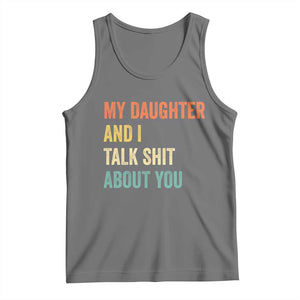 Funny My Daughter And I Talk Shit About You Tank Top Retro Girl Dad Girl Mom TS11 Black Heather Print Your Wear