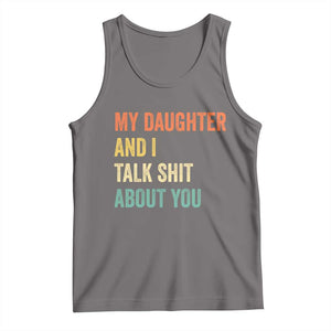 Funny My Daughter And I Talk Shit About You Tank Top Retro Girl Dad Girl Mom TS11 Deep Heather Print Your Wear