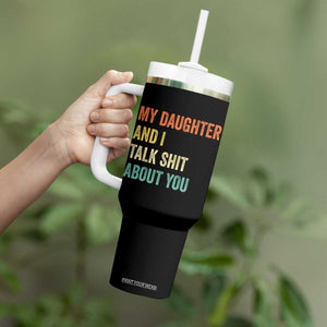 Funny My Daughter And I Talk Shit About You Tumbler With Handle Retro Girl Dad Girl Mom TS11 Print Your Wear