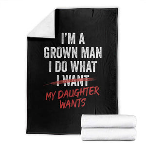 Funny Dad Girl I Am A Grown Man I Do What My Daughter Wants Throw Blanket Fathers Day TS11 Black Print Your Wear