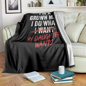 Funny Dad Girl I Am A Grown Man I Do What My Daughter Wants Throw Blanket Fathers Day TS11 Print Your Wear