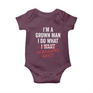 Funny Dad Girl I Am A Grown Man I Do What My Daughter Wants Baby Onesie Fathers Day TS11 Maroon Print Your Wear