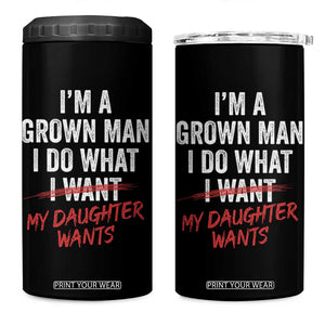 Funny Dad Girl I Am A Grown Man I Do What My Daughter Wants 4 in 1 Can Cooler Tumbler Fathers Day TS11 One Size: 16 oz Black Print Your Wear