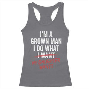 Funny Dad Girl I Am A Grown Man I Do What My Daughter Wants Racerback Tank Top Fathers Day TS11 Charcoal Print Your Wear