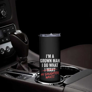 Funny Dad Girl I Am A Grown Man I Do What My Daughter Wants Skinny Tumbler Fathers Day TS11 Print Your Wear