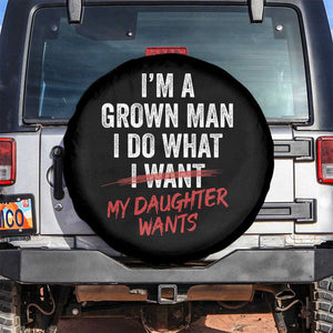 Funny Dad Girl I Am A Grown Man I Do What My Daughter Wants Spare Tire Cover Fathers Day TS11 No hole Black Print Your Wear