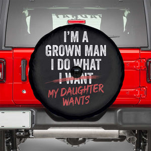 Funny Dad Girl I Am A Grown Man I Do What My Daughter Wants Spare Tire Cover Fathers Day TS11 Black Print Your Wear