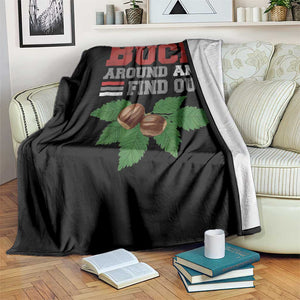 Funny Buck Around And Find Out Throw Blanket Ohio Home Buckeye Quote State TS11 Print Your Wear