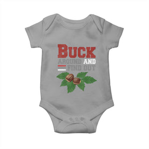 Funny Buck Around And Find Out Baby Onesie Ohio Home Buckeye Quote State TS11 Sport Gray Print Your Wear