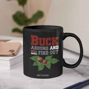 Funny Buck Around And Find Out Coffee Mug Ohio Home Buckeye Quote State TS11 Print Your Wear