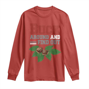 Funny Buck Around And Find Out Long Sleeve Shirt Ohio Home Buckeye Quote State TS11 Red Print Your Wear