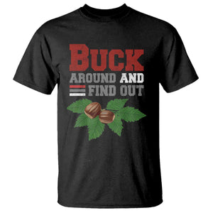 Funny Buck Around And Find Out T Shirt Ohio Home Buckeye Quote State TS11 Black Print Your Wear