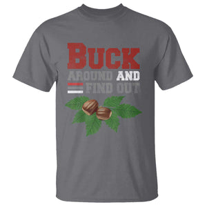 Funny Buck Around And Find Out T Shirt Ohio Home Buckeye Quote State TS11 Charcoal Print Your Wear