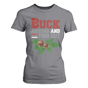 Funny Buck Around And Find Out T Shirt For Women Ohio Home Buckeye Quote State TS11 Charcoal Print Your Wear