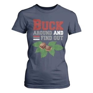 Funny Buck Around And Find Out T Shirt For Women Ohio Home Buckeye Quote State TS11 Navy Print Your Wear