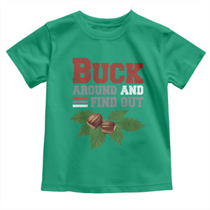 Funny Buck Around And Find Out Toddler T Shirt Ohio Home Buckeye Quote State TS11 Irish Green Print Your Wear
