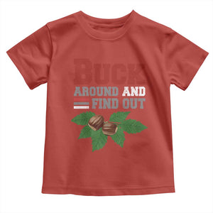 Funny Buck Around And Find Out Toddler T Shirt Ohio Home Buckeye Quote State TS11 Red Print Your Wear
