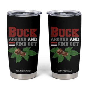 Funny Buck Around And Find Out Tumbler Cup Ohio Home Buckeye Quote State TS11 Black Print Your Wear