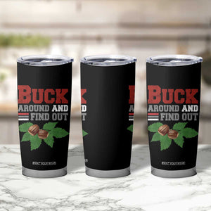 Funny Buck Around And Find Out Tumbler Cup Ohio Home Buckeye Quote State TS11 Print Your Wear