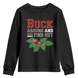 Funny Buck Around And Find Out Youth Sweatshirt Ohio Home Buckeye Quote State TS11 Black Print Your Wear
