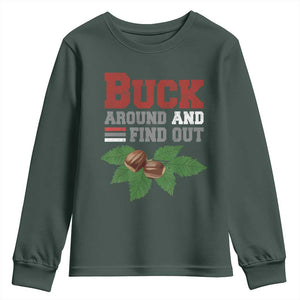Funny Buck Around And Find Out Youth Sweatshirt Ohio Home Buckeye Quote State TS11 Dark Forest Green Print Your Wear