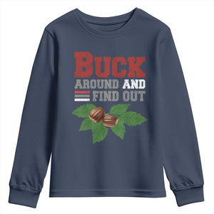 Funny Buck Around And Find Out Youth Sweatshirt Ohio Home Buckeye Quote State TS11 Navy Print Your Wear
