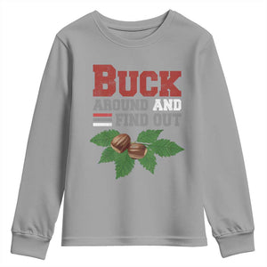 Funny Buck Around And Find Out Youth Sweatshirt Ohio Home Buckeye Quote State TS11 Sport Gray Print Your Wear