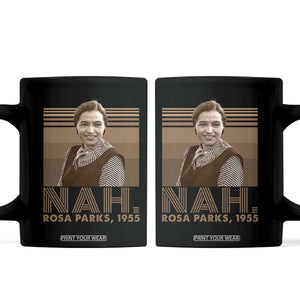 Rosa Parks Quote Coffee Mug Nah 1955 Melanin Black History Month TS11 Black Print Your Wear