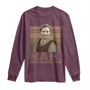 Rosa Parks Quote Long Sleeve Shirt Nah 1955 Melanin Black History Month TS11 Maroon Print Your Wear