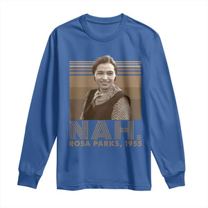 Rosa Parks Quote Long Sleeve Shirt Nah 1955 Melanin Black History Month TS11 Royal Blue Print Your Wear