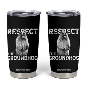 Funny Respect The Groundhog Tumbler Cup Screaming Woodchuck Meme Groundhog Day TS11 Black Print Your Wear