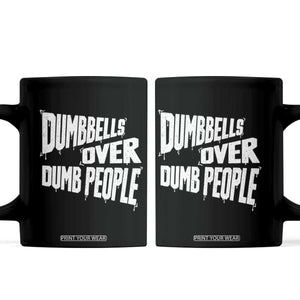 Funny Dumbbells Over Dumb People Coffee Mug Gym Workout Fitness Motivation TS11 Black Print Your Wear