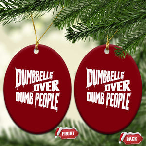 Funny Dumbbells Over Dumb People Ceramic Ornament Gym Workout Fitness Motivation TS11 Print Your Wear