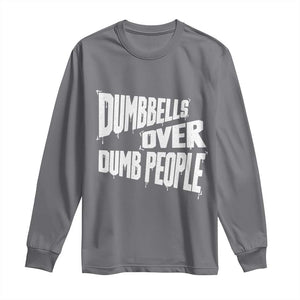 Funny Dumbbells Over Dumb People Long Sleeve Shirt Gym Workout Fitness Motivation TS11 Charcoal Print Your Wear