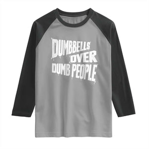 Funny Dumbbells Over Dumb People Raglan Shirt Gym Workout Fitness Motivation TS11 Sport Gray Black Print Your Wear