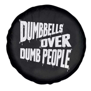Funny Dumbbells Over Dumb People Spare Tire Cover Gym Workout Fitness Motivation TS11 Print Your Wear