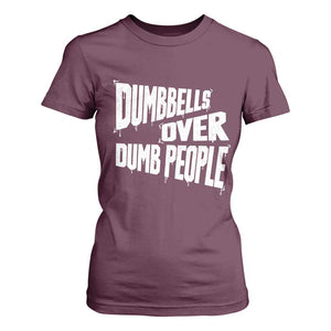 Funny Dumbbells Over Dumb People T Shirt For Women Gym Workout Fitness Motivation TS11 Maroon Print Your Wear