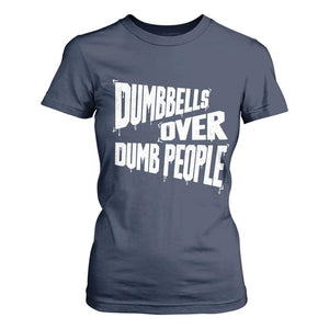 Funny Dumbbells Over Dumb People T Shirt For Women Gym Workout Fitness Motivation TS11 Navy Print Your Wear