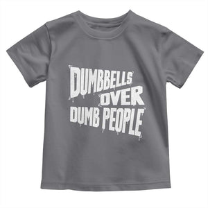 Funny Dumbbells Over Dumb People Toddler T Shirt Gym Workout Fitness Motivation TS11 Charcoal Print Your Wear