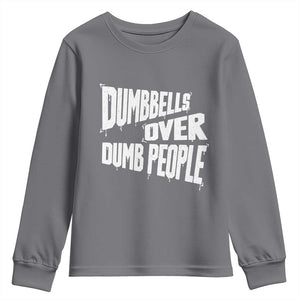Funny Dumbbells Over Dumb People Youth Sweatshirt Gym Workout Fitness Motivation TS11 Charcoal Print Your Wear