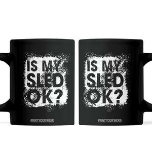 Funny Snowmobile Coffee Mug Is My Sled Ok Winter Sport Snowmobile Track TS11 Black Print Your Wear