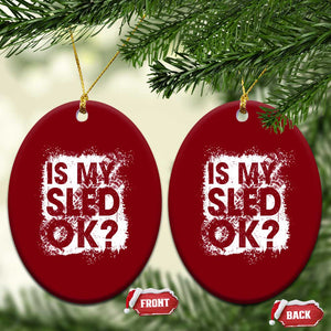 Funny Snowmobile Ceramic Ornament Is My Sled Ok Winter Sport Snowmobile Track TS11 Print Your Wear
