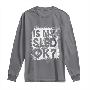 Funny Snowmobile Long Sleeve Shirt Is My Sled Ok Winter Sport Snowmobile Track TS11 Charcoal Print Your Wear