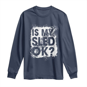 Funny Snowmobile Long Sleeve Shirt Is My Sled Ok Winter Sport Snowmobile Track TS11 Navy Print Your Wear