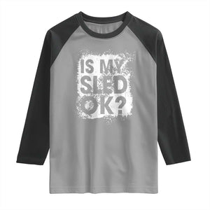 Funny Snowmobile Raglan Shirt Is My Sled Ok Winter Sport Snowmobile Track TS11 Sport Gray Black Print Your Wear