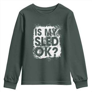 Funny Snowmobile Youth Sweatshirt Is My Sled Ok Winter Sport Snowmobile Track TS11 Dark Forest Green Print Your Wear